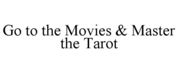 GO TO THE MOVIES & MASTER THE TAROT trademark