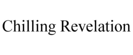 CHILLING REVELATION trademark