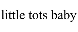 LITTLE TOTS BABY trademark