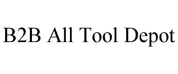 B2B ALL TOOL DEPOT trademark