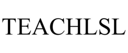 TEACHLSL trademark