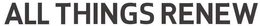 ALL THINGS RENEW trademark