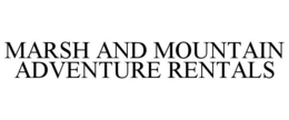 MARSH AND MOUNTAIN ADVENTURE RENTALS trademark