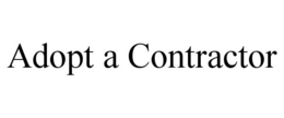 ADOPT A CONTRACTOR trademark