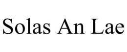 SOLAS AN LAE trademark