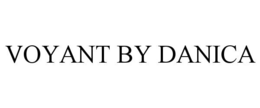 VOYANT BY DANICA trademark