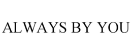 ALWAYS BY YOU trademark