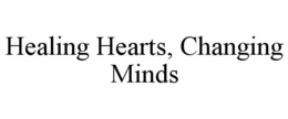 HEALING HEARTS, CHANGING MINDS trademark