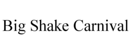 BIG SHAKE CARNIVAL trademark