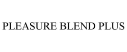PLEASURE BLEND PLUS trademark