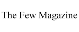 THE FEW MAGAZINE trademark
