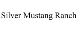 SILVER MUSTANG RANCH trademark