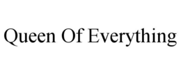 QUEEN OF EVERYTHING trademark