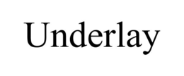 UNDERLAY trademark
