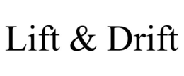 LIFT & DRIFT trademark