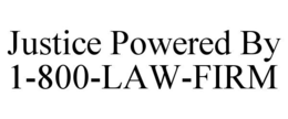 JUSTICE POWERED BY 1-800-LAW-FIRM trademark
