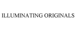 ILLUMINATING ORIGINALS trademark