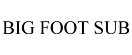BIG FOOT SUB trademark