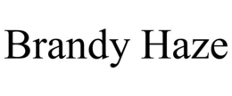 BRANDY HAZE trademark