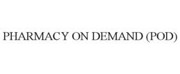 PHARMACY ON DEMAND (POD) trademark