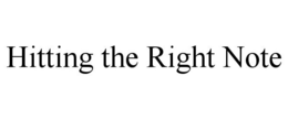 HITTING THE RIGHT NOTE trademark