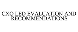 CXO LED EVALUATION AND RECOMMENDATIONS trademark