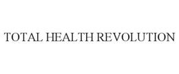 TOTAL HEALTH REVOLUTION trademark