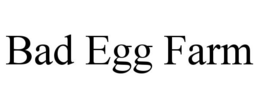 BAD EGG FARM trademark