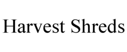 HARVEST SHREDS trademark