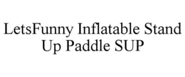 LETSFUNNY INFLATABLE STAND UP PADDLE SUP trademark