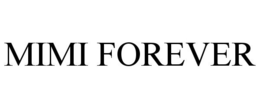 MIMI FOREVER trademark