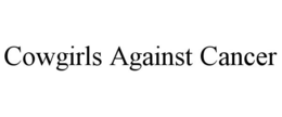 COWGIRLS AGAINST CANCER trademark