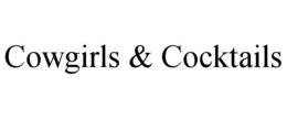 COWGIRLS & COCKTAILS trademark