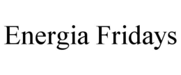 ENERGIA FRIDAYS trademark