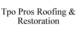 TPO PROS ROOFING & RESTORATION trademark