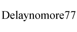 DELAYNOMORE77 trademark