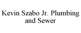 KEVIN SZABO JR. PLUMBING AND SEWER trademark