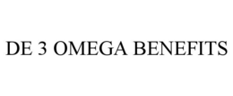 DE 3 OMEGA BENEFITS trademark