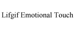 LIFGIF EMOTIONAL TOUCH trademark