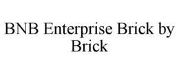 BNB ENTERPRISE BRICK BY BRICK trademark