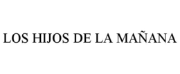 LOS HIJOS DE LA MAÑANA trademark