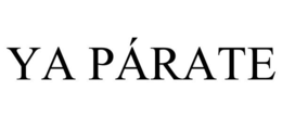 YA PÁRATE trademark