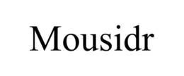 MOUSIDR trademark