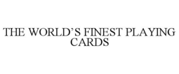 THE WORLD'S FINEST PLAYING CARDS trademark