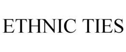 ETHNIC TIES trademark