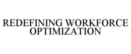 REDEFINING WORKFORCE OPTIMIZATION trademark