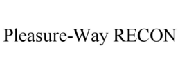 PLEASURE-WAY RECON trademark