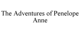 THE ADVENTURES OF PENELOPE ANNE trademark