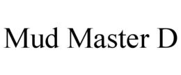 MUD MASTER D trademark