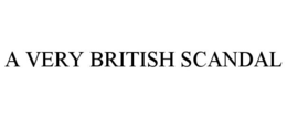 A VERY BRITISH SCANDAL trademark